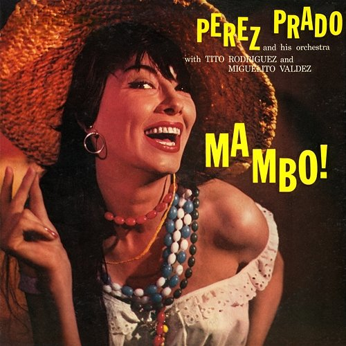 Mambo! Pérez Prado, Pérez Prado and His Orchestra