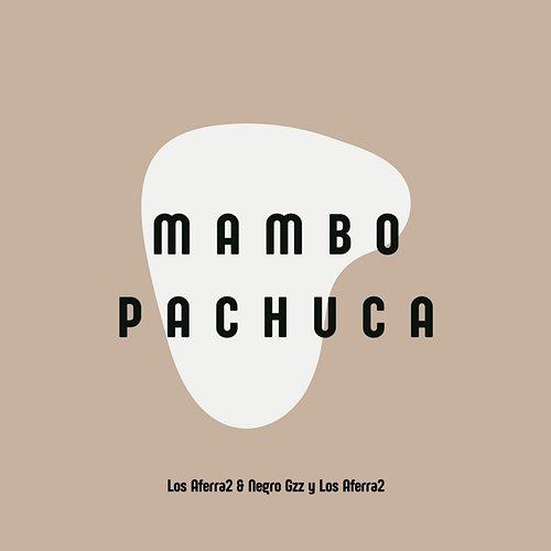 Mambo Pachuca Los Aferra2, Negro Gzz