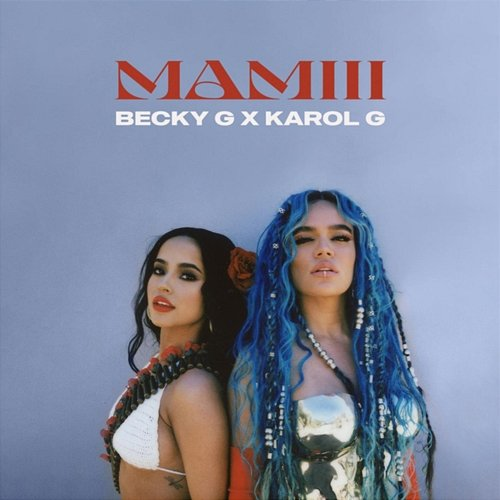 MAMIII Karol G, Becky G