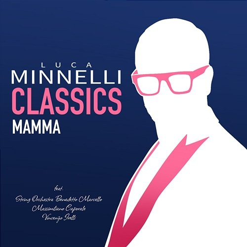 Mamma Luca Minnelli, String Orchestra Benedetto Marcello, Massimiliano Caporale, Vincenzo Irelli