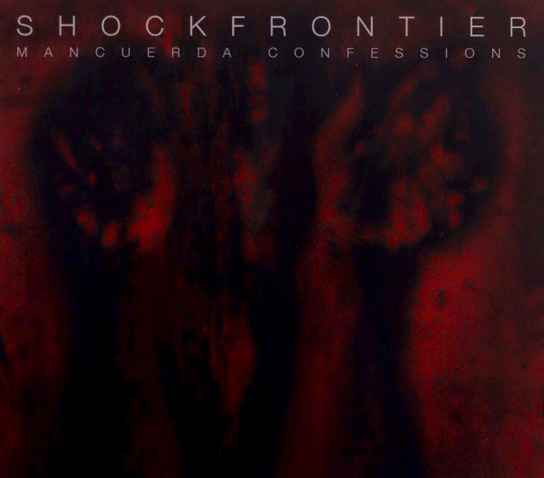 Mancuerda Confessions Shock Frontier