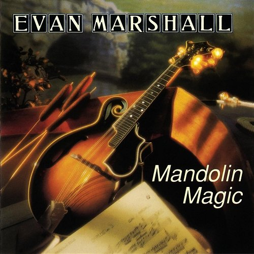 Mandolin Magic Evan Marshall