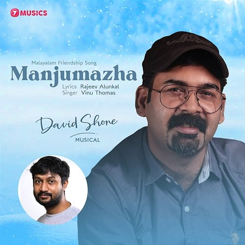 Manjumazha David Shone, 7M & Vinu Thomas, Rajeev Alunkal