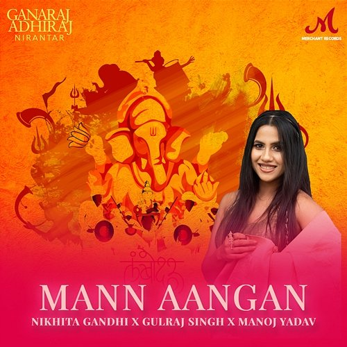 Mann Aangan Nikhita Gandhi, Gulraj Singh & Manoj Yadav