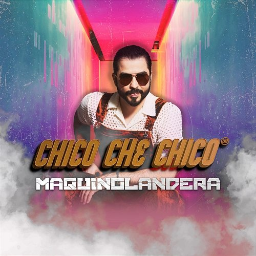 Maquinolandera Chico Che Chico