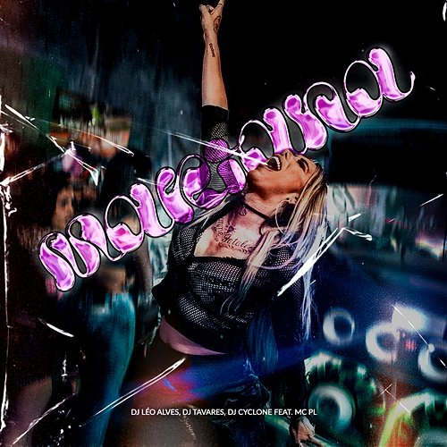 MARIANA DJ Léo Alves, Dj Tavares & DJ Cyclone feat. MC PL