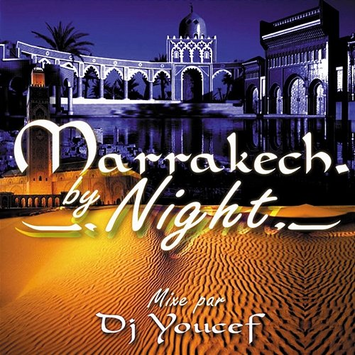 Marrakech By Night DJ Youcef