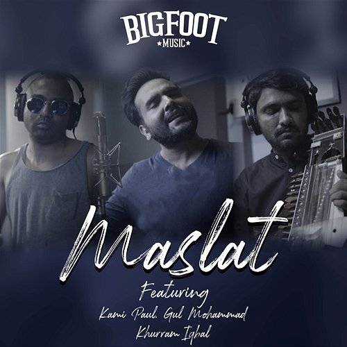 Maslat Bigfoot feat. Gul Mohammad, Kami Paul, Khurram Iqbal