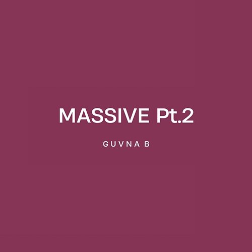 Massive Pt.2 Guvna B