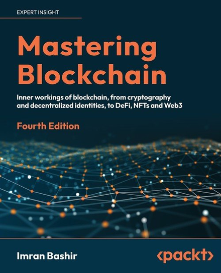 Mastering Blockchain - Fourth Edition Bashir Imran