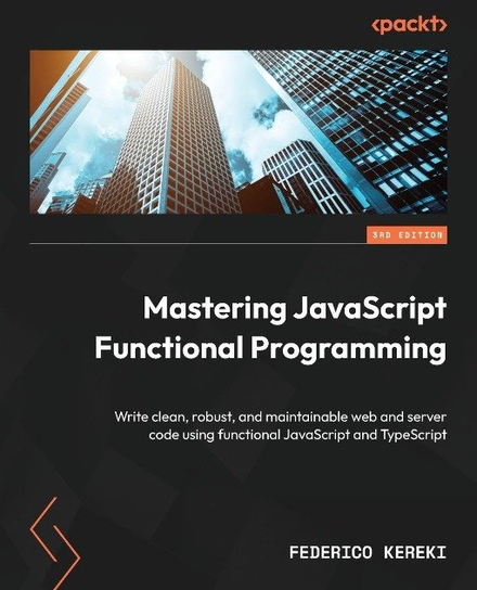 Mastering JavaScript Functional Programming Federico Kereki