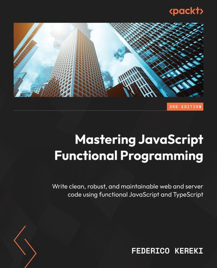 Mastering JavaScript Functional Programming.. - ebook epub Federico Kereki