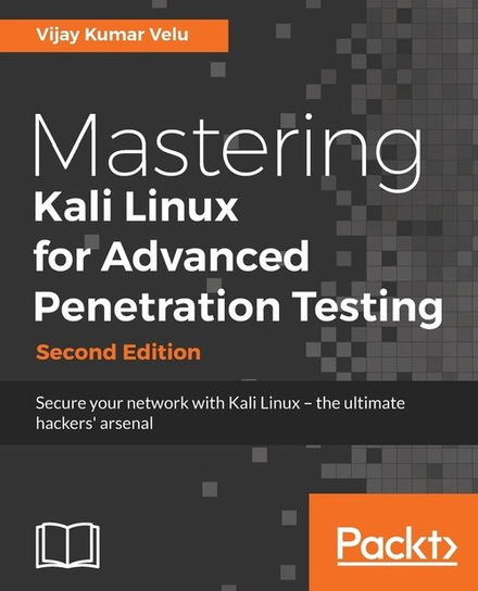Mastering Kali Linux for Advanced Penetration Testing - Second Edition Velu Vijay Kumar