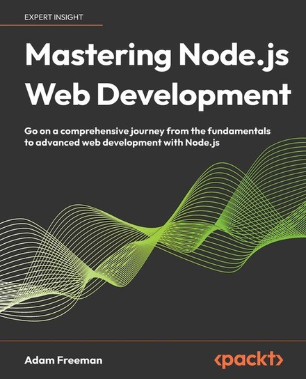 Mastering Node.js Web Development Freeman Adam