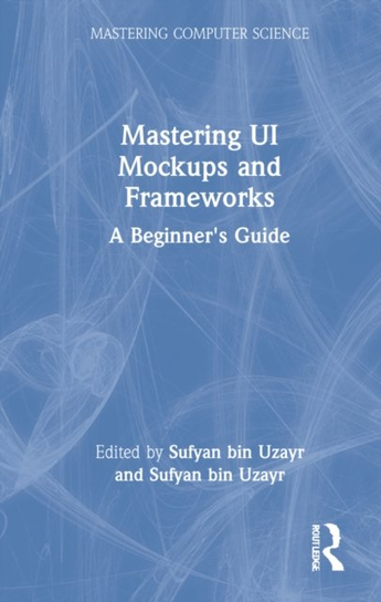 Mastering UI Mockups and Frameworks: A Beginner's Guide Sufyan bin Uzayr