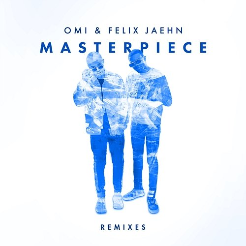 Masterpiece Omi, Felix Jaehn