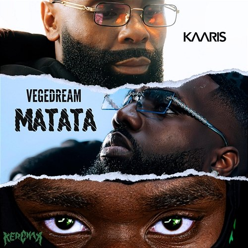 Matata Vegedream, Kerchak, Kaaris