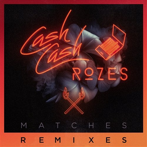 Matches Cash Cash & Rozes
