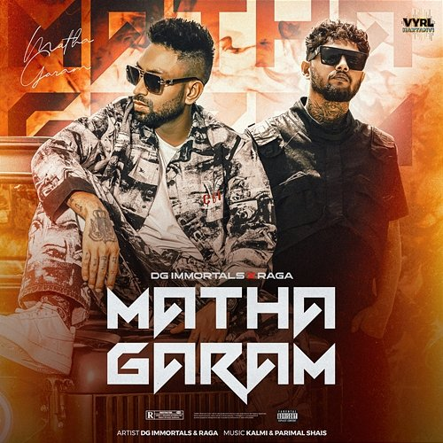 Matha Garam DG IMMORTALS, Raga, Parimal Shais feat. Kalmi