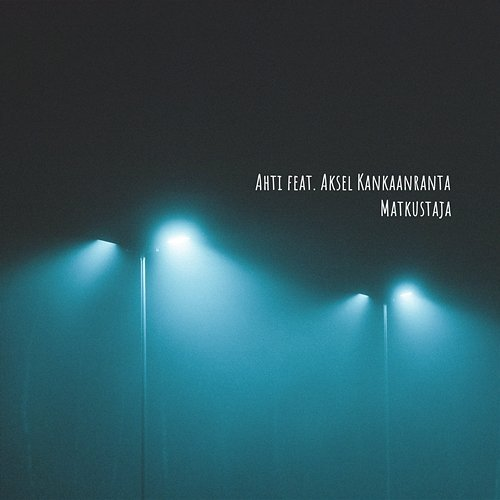 Matkustaja AHTI feat. Aksel Kankaanranta