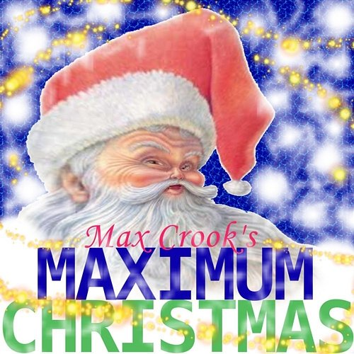Maximum Christmas Max Crook