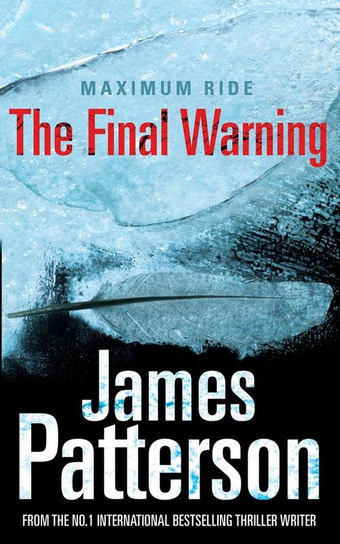 Maximum Ride. The Final Warning Patterson James