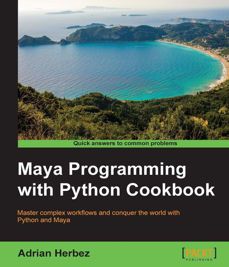 Maya Programming with Python Cookbook - ebook epub Adrian Herbez