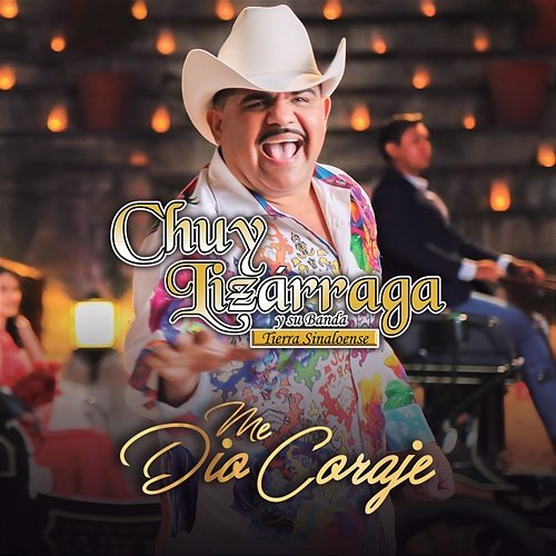 Me Dio Coraje Chuy Lizárraga y Su Banda Tierra Sinaloense