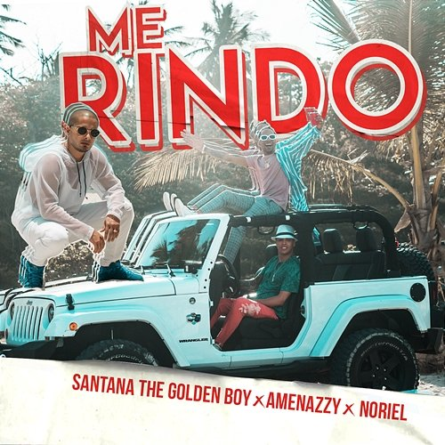 Me Rindo Santana The Golden Boy, Amenazzy & Noriel