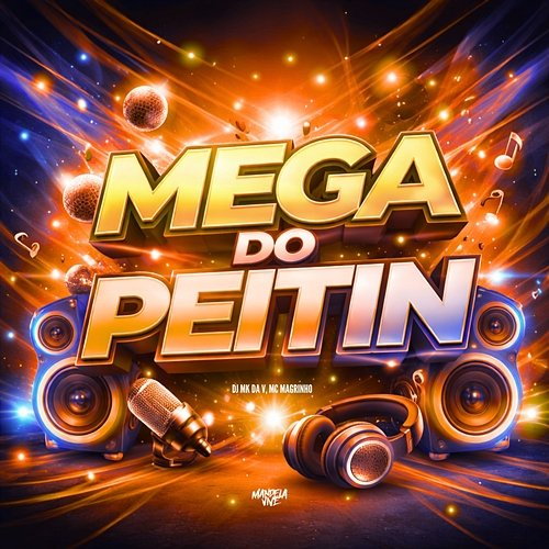 MEGA DO PEITIN DJ MK DA V, Mc Magrinho