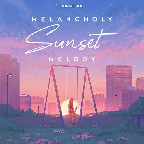 Melancholy Sunset Melody Bonnie Joo