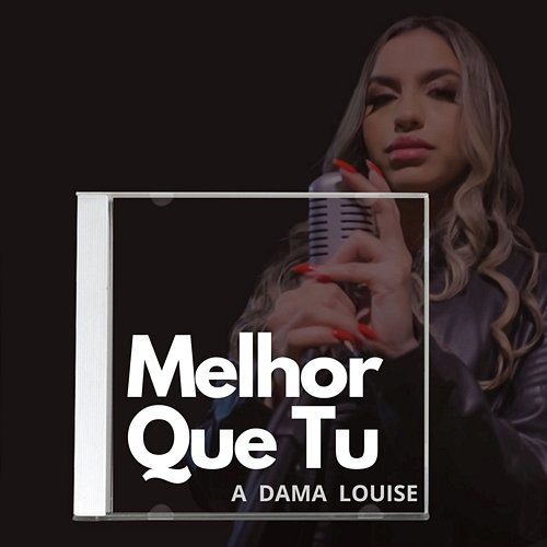 Melhor que Tu A Dama Louise