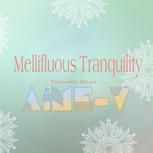 Mellifluous Tranquility AiME-V