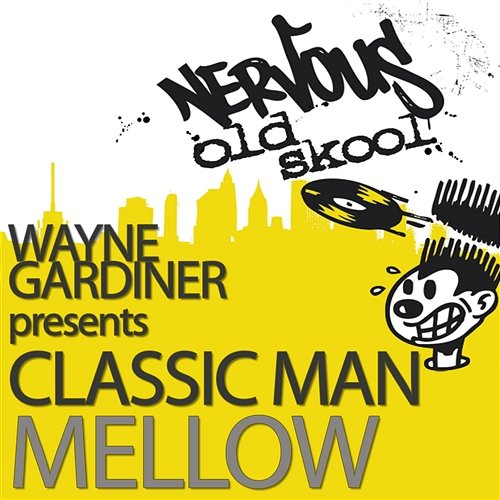Mellow Wayne Gardiner Pres Classic Man