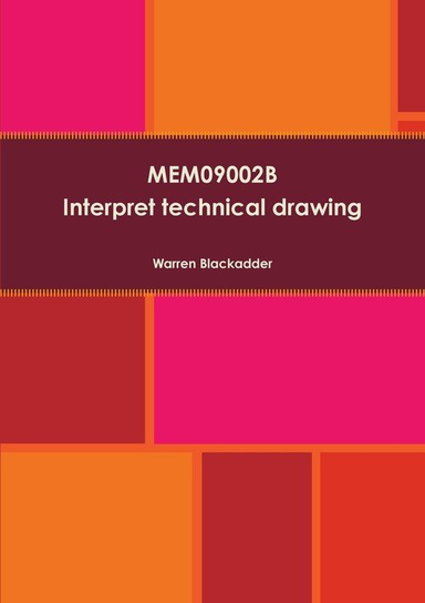 MEM09002B Interpret technical drawing Blackadder Warren