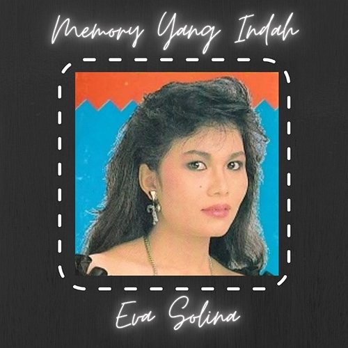 Memory Yang Indah Eva Solina