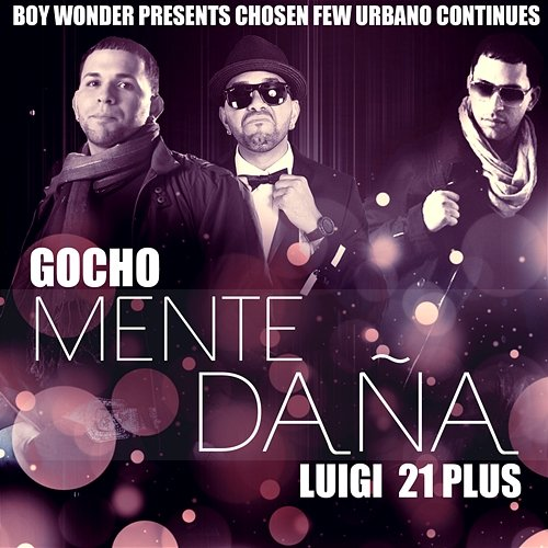 Mente Dana Boy Wonder, Gocho feat. Luigi 21 Plus