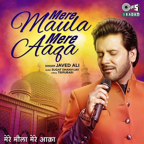 Mere Maula Mere Aaqa Javed Ali