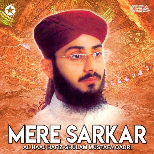 Mere Sarkar Al Haaj Hafiz Ghulam Mustafa Qadri