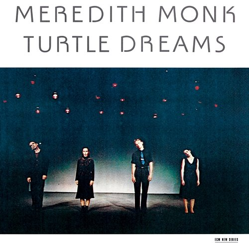 Meredith Monk: Turtle Dreams Meredith Monk, Collin Walcott
