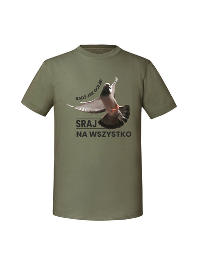 Męska koszulka z nadrukiem - Bądź jak gołąb sraj na wszystko Olive XXL TAGFORCE