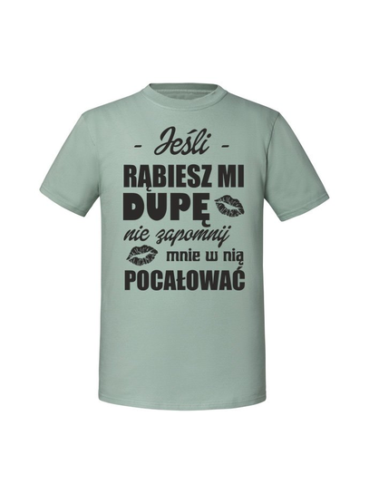 Męska koszulka z nadrukiem - Jeśli rąbiesz mi dupę Miętowy 3XL TAGFORCE