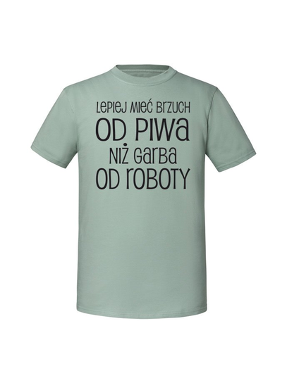 Męska koszulka z nadrukiem - LEPIEJ MIEĆ BRZUCH OD PIWA NIŻ GARBA OD ROBOTY v1 Miętowy M TAGFORCE