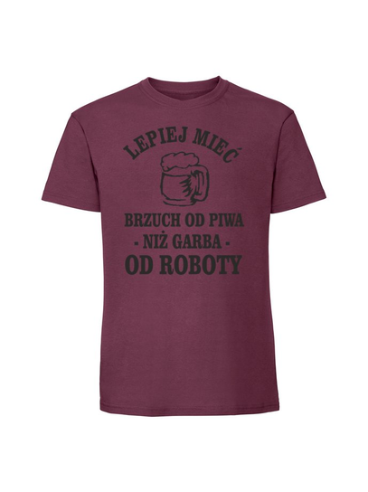 Męska koszulka z nadrukiem - Lepiej mieć brzuch od piwa niż garba od roboty v2 Burgundowy 3XL TAGFORCE