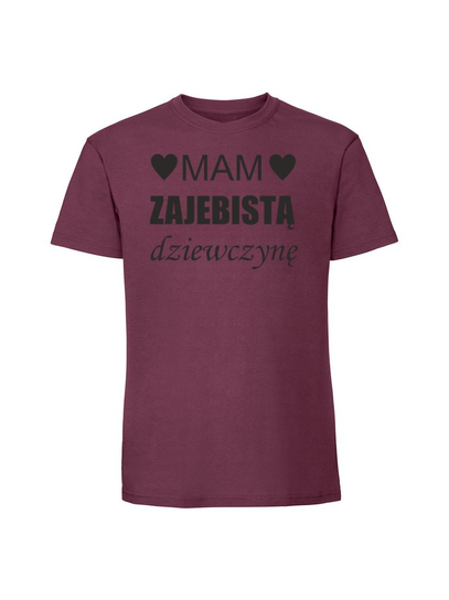 Męska koszulka z nadrukiem -MAM ZAJEBISTĄ DZIEWCZYNĘ v1 Burgundowy 3XL TAGFORCE