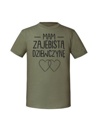 Męska koszulka z nadrukiem -MAM ZAJEBISTĄ DZIEWCZYNĘ v3 Olive 3XL TAGFORCE