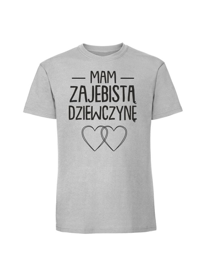 Męska koszulka z nadrukiem -MAM ZAJEBISTĄ DZIEWCZYNĘ v3 Pastelowy szary M TAGFORCE