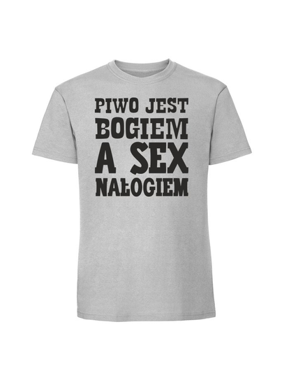 Męska koszulka z nadrukiem - Piwo jest bogiem a sex nałogiem Pastelowy szary S TAGFORCE