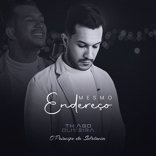 Mesmo Endereço Thiago Oliveira - O Príncipe da Sofrência