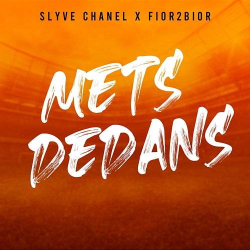 Mets Dedans Slyve Chanel feat. Fior 2 Bior